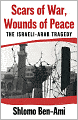 Scars of War, Wounds of Peace: The Israeli-Arab Tragedy