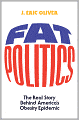 Fat Politics: The Real Story Behind America's Obesity Epidemic