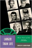 Larger Than Life: Movie Stars of the 1950s
