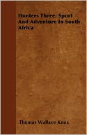 Hunters Three; Sport And Adventure In South Africa