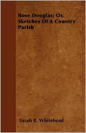 Rose Douglas; Or, Sketches Of A Country Parish