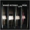 The Live Wire: Woody Guthrie in Performance 1949