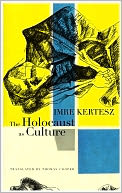 The Holocaust as Culture: A Conversation with Imre Kertesz
