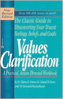 Values Clarification; The Classic Guide to Discovering Your Truest Feelings