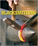 Blacksmithing: Hot Techniques and Striking Projects
