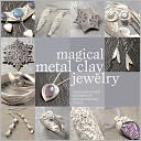 Magical Metal Clay Jewelry