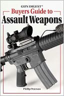 Gun Digest Buyer's Guide To Assault Weapons