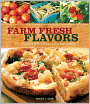 Farm Fresh Flavors: 501 Delicious Meals using Local Ingredients
