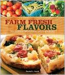 Farm Fresh Flavors: 501 Delicious Meals using Local Ingredients