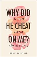 Why Did He Cheat on Me?: The Truth Behind Why Men Stray
