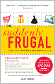 Suddenly Frugal: How to Live Happier and Healthier for Less