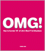 OMG!: How to Survive 101 of Life's Most F'ed Situations