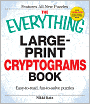 The Everything Large-Print Cryptograms Book: East-to-read, fun-to-solve puzzles