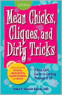 Mean Chicks, Cliques, and Dirty Tricks: A Real Girl's Guide to Getting Through it All