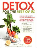 Detox for the Rest of Us: Safe and Easy Plans to Cleanse Your Body, Boost Your Metabolism, Lose Weight and Feel Great!