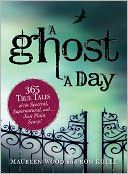 A Ghost a Day: 365 True Tales of the Spectral, Supernatural, and...Just Plain Scary!