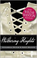 Wuthering Heights: The Wild and Wanton Edition