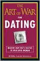 The Art of War for Dating: Master Sun Tzu's Tactics to Win Over Women