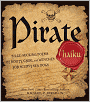 Pirate Haiku: Bilge-sucking Poems of Booty, Grog, and Wenches for Scurvy Sea Dogs