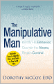 The Manipulative Man: Identify His Behavior, Counter the Abuse, Regain Control