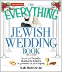 The Everything Jewish Wedding Book: Mazel tov! From the chuppah to the hora, all you need for your big day
