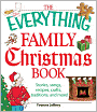 The Everything Family Christmas Book: Stories, Songs, Recipes, Crafts, Traditions, and More