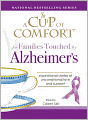 A Cup of Comfort for Families Touched by Alzheimer's: Inspirational Stories of Unconditional Love and Support
