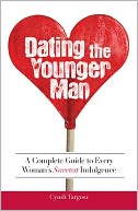 Dating the Younger Man: Guide to Every Woman's Sweetest Indulgence