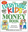 The Everything Kids' Money Book: Earn it, save it, and watch it grow!