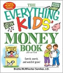 The Everything Kids' Money Book: Earn it, save it, and watch it grow!