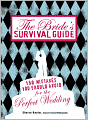 The Bride's Survival Guide: 150 Mistakes You Should Avoid for the Perfect Wedding