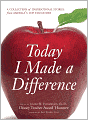 Today I Made a Difference: A Collection of Inspirational Stories from America's Top Educators