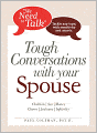 We Need to Talk Tough Conversations With Your Spouse: From Money to Infidelity Tackle Any Topic with Sensitivity and Smarts