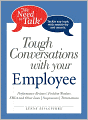 We Need To Talk Tough Conversations With Your Employee: From Performance Reviews to Terminations Tackle Any Topic with Sensitivity and Smarts
