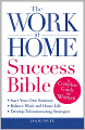 The Work-at-Home Success Bible: A Complete Guide for Women: Start Your Own Business; Balance Work and Home Life; Develop Telecommuting Strategies