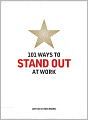 101 Ways to Stand Out at Work: How to Get the Recognition and Rewards You Deserve