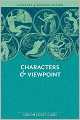 Elements of Fiction Writing - Characters and Viewpoint: Proven advice and timeless techniques for creating compelling characters by an award-winning Author