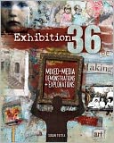 Exhibition 36: Mixed Media Demonstrations + Explorations