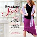 Freeform Style: Blend Knit and Crochet to Create Fiber Art Wearables
