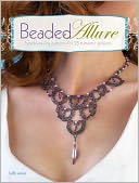 Beaded Allure: Beadweaving Patterns for 25 Romantic Projects