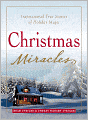 Christmas Miracles: Inspirational True Stories of Holiday Magic