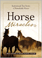 Horse Miracles: Inspirational True Stories of Remarkable Horses