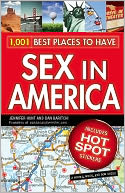 1,001 Best Places to Have Sex in America: A When, Where, and How Guide