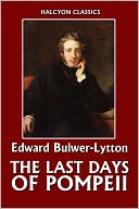 The Last Days of Pompeii by Edward Bulwer-Lytton