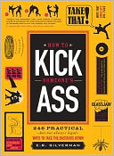 download How to Kick Someone's Ass : 365 Ways to Take the Bastards Down book