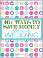 101 Ways to Save Money on Your Wedding