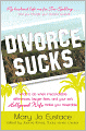 Divorce Sucks: What to do when irreconcilable differences, lawyer fees, and your ex's Hollywood wife make you miserable
