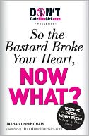 DontDateHimGirl.com Presents - So the Bastard Broke Your Heart, Now What?