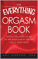 The Everything Orgasm Book: The all-you-need guide to the most satisfying sex you'll ever have