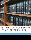 The Nuptial Doom, Or, the Witch of Scot-Muir, by the Author of the 'Secrets of the Castle'.